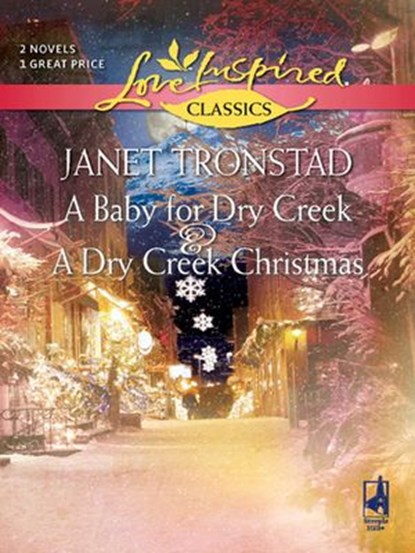A Baby For Dry Creek And A Dry Creek Christmas: A Baby for Dry Creek (Dry Creek) / A Dry Creek Christmas (Mills & Boon Love Inspired), Janet Tronstad - Ebook - 9781408965504