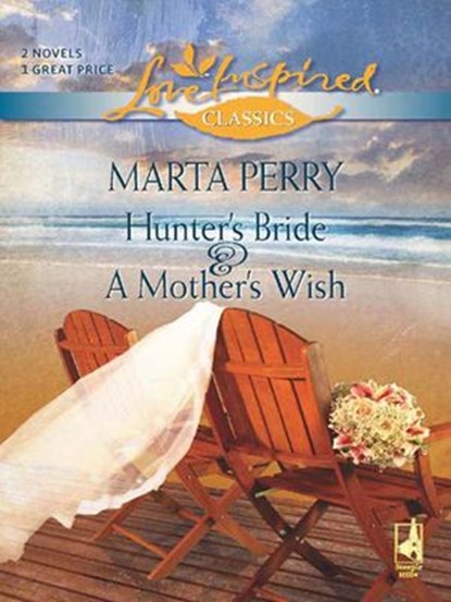 Hunter's Bride And A Mother's Wish: Hunter's Bride / A Mother's Wish (Mills & Boon Love Inspired), Marta Perry - Ebook - 9781408965559