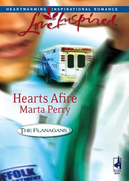 Hearts Afire (The Flanagans, Book 5) (Mills & Boon Love Inspired), Marta Perry - Ebook - 9781408965832