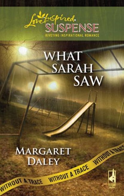 What Sarah Saw (Without a Trace, Book 1) (Mills & Boon Love Inspired), Margaret Daley - Ebook - 9781408966723
