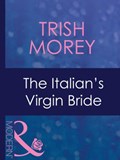 The Italian's Virgin Bride (Mills & Boon Modern) (Brides of Convenience, Book 2) | Trish Morey | 