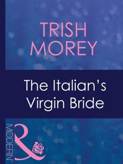 The Italian's Virgin Bride (Mills & Boon Modern) (Brides of Convenience, Book 2), Trish Morey - Ebook - 9781408967720