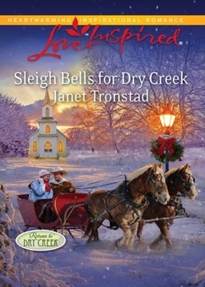 Sleigh Bells For Dry Creek (Return to Dry Creek, Book 1) (Mills & Boon Love Inspired), Janet Tronstad - Ebook - 9781408968260