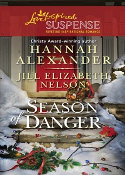 Season Of Danger: Silent Night, Deadly Night / Mistletoe Mayhem (Mills & Boon Love Inspired Suspense), Hannah Alexander ; Jill Elizabeth Nelson - Ebook - 9781408968475