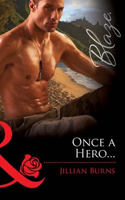 Once A Hero… (Mills & Boon Blaze), Jillian Burns - Ebook - 9781408969168