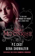 After Moonrise: Possessed / Haunted | P.C. Cast ; Gena Showalter | 