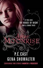 After Moonrise: Possessed / Haunted | P.C. Cast ; Gena Showalter | 