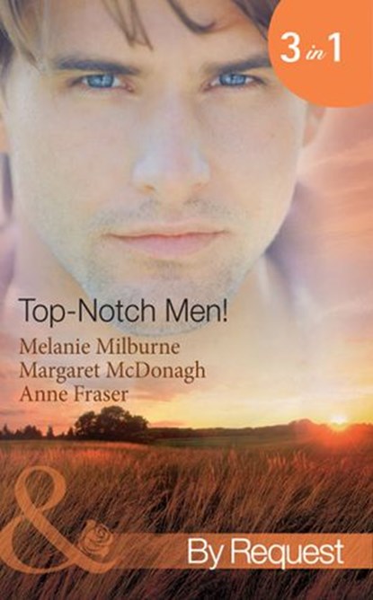Top- Notch Men!: In Her Boss's Special Care (Top-Notch Docs) / A Doctor Worth Waiting For (Top-Notch Docs) / Dr Campbell's Secret Son (Top-Notch Docs) (Mills & Boon By Request), Melanie Milburne ; Margaret McDonagh ; Anne Fraser - Ebook - 9781408970676
