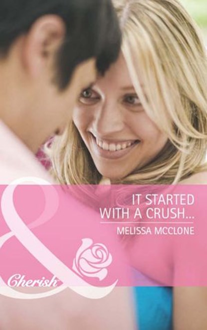 It Started With A Crush…, Melissa McClone - Ebook - 9781408971291