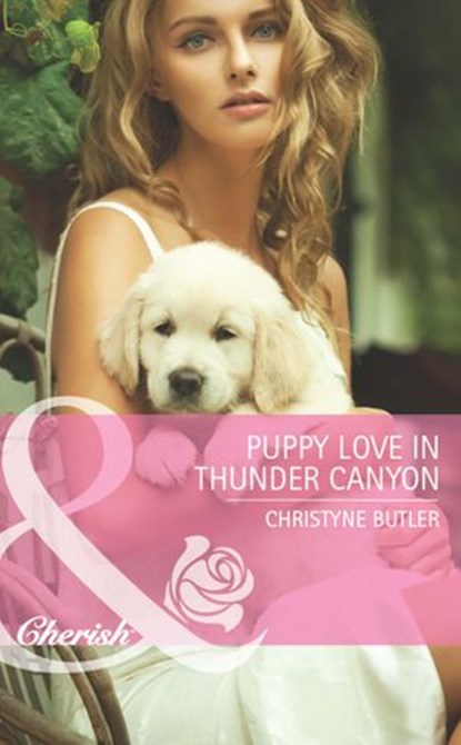 Puppy Love In Thunder Canyon (Montana Mavericks: Back in the Saddle, Book 2) (Mills & Boon Cherish), Christyne Butler - Ebook - 9781408971499