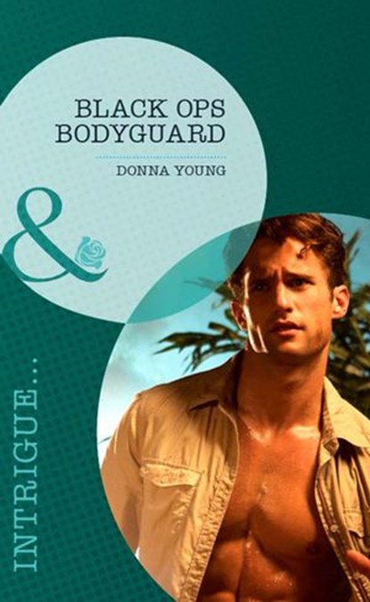 Black Ops Bodyguard (Mills & Boon Intrigue), Donna Young - Ebook - 9781408972168