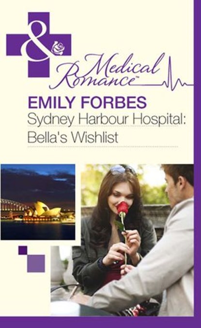 Sydney Harbour Hospital: Bella's Wishlist (Sydney Harbour Hospital, Book 6) (Mills & Boon Medical), Emily Forbes - Ebook - 9781408973400