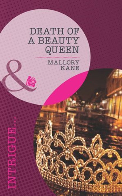 Death of a Beauty Queen (The Delancey Dynasty, Book 4) (Mills & Boon Intrigue), Mallory Kane - Ebook - 9781408977453