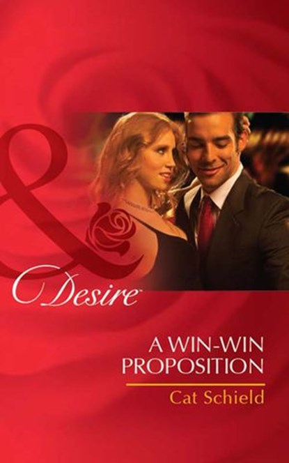A Win-Win Proposition (Mills & Boon Desire), Cat Schield - Ebook - 9781408977675