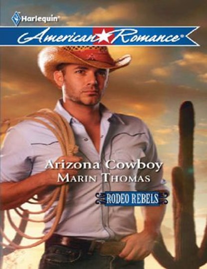 Arizona Cowboy (Rodeo Rebels, Book 4) (Mills & Boon American Romance), Marin Thomas - Ebook - 9781408978177