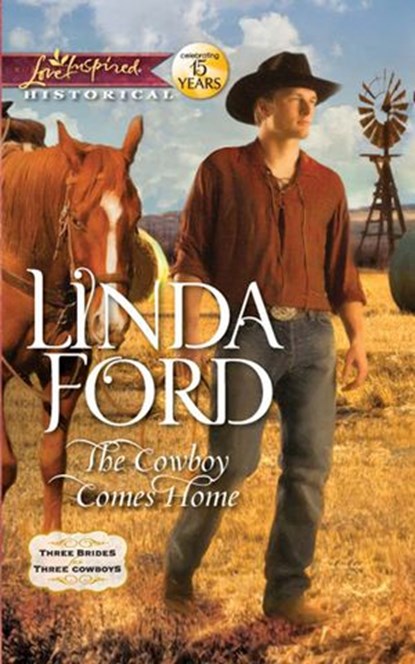 The Cowboy Comes Home (Three Brides for Three Cowboys, Book 3) (Mills & Boon Love Inspired Historical), Linda Ford - Ebook - 9781408980217