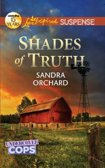 Shades Of Truth (Undercover Cops, Book 2) (Mills & Boon Love Inspired Suspense), Sandra Orchard - Ebook - 9781408980323