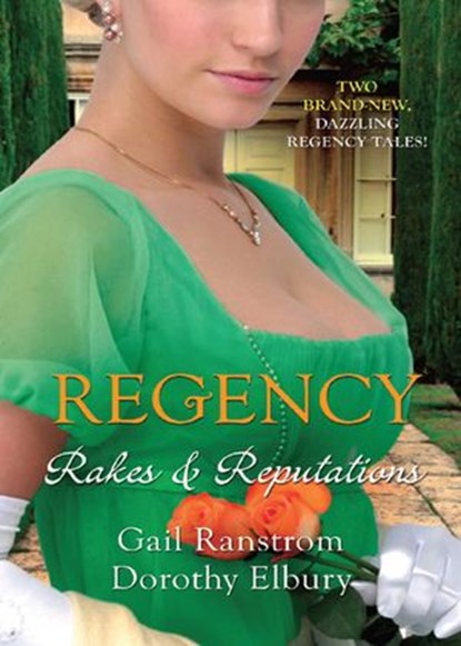 Regency: Rakes & Reputations: A Rake by Midnight / The Rake's Final Conquest, Gail Ranstrom ; Dorothy Elbury - Ebook - 9781408980538