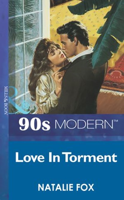 Love In Torment (Mills & Boon Vintage 90s Modern), Natalie Fox - Ebook - 9781408984741