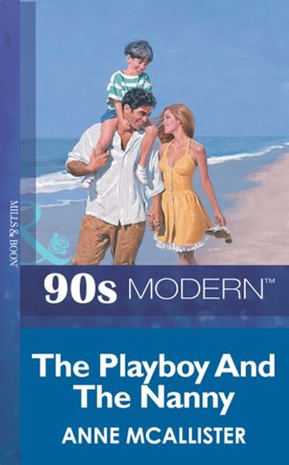 The Playboy And The Nanny (Mills & Boon Vintage 90s Modern), Anne McAllister - Ebook - 9781408986264
