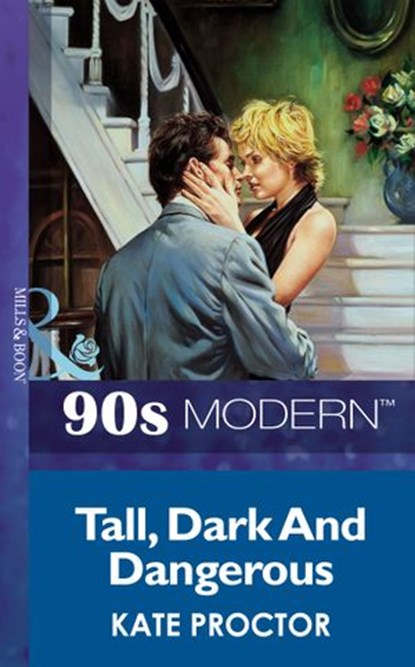 Tall, Dark And Dangerous (Mills & Boon Vintage 90s Modern), Kate Proctor - Ebook - 9781408986837