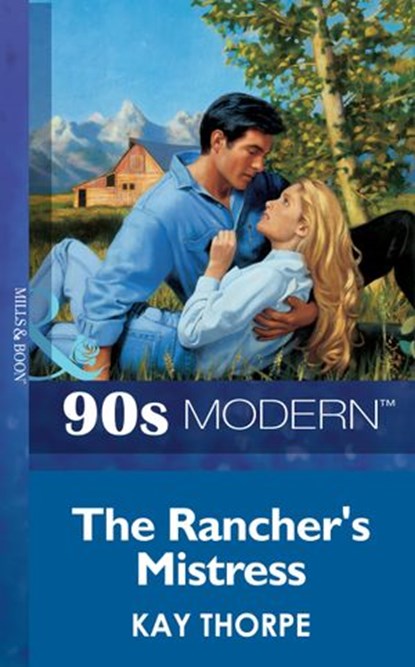 The Rancher's Mistress (Mills & Boon Vintage 90s Modern), Kay Thorpe - Ebook - 9781408987216