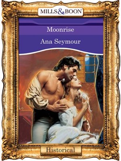Moonrise (Mills & Boon Vintage 90s Modern), Ana Seymour - Ebook - 9781408987957