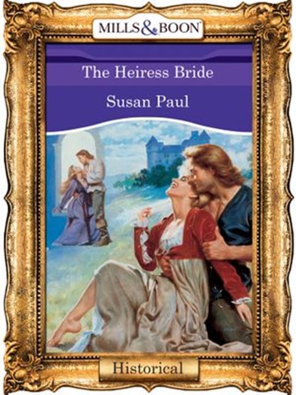 The Heiress Bride (Mills & Boon Vintage 90s Modern), Susan Paul - Ebook - 9781408988183