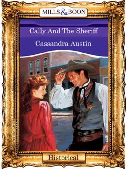 Cally And The Sheriff (Mills & Boon Vintage 90s Modern), Cassandra Austin - Ebook - 9781408988480