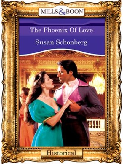 The Phoenix Of Love (Mills & Boon Vintage 90s Modern), Susan Schonberg - Ebook - 9781408988596