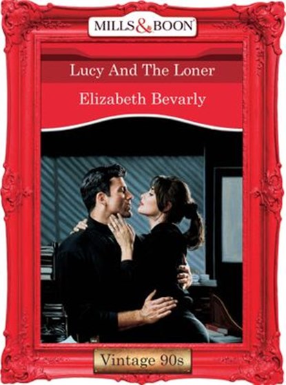 Lucy And The Loner (Mills & Boon Vintage Desire), Elizabeth Bevarly - Ebook - 9781408989968