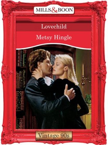 Lovechild (Mills & Boon Vintage Desire), Metsy Hingle - Ebook - 9781408991091