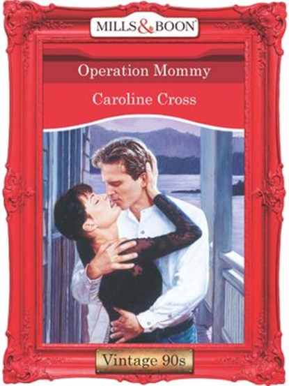 Operation Mommy (Mills & Boon Vintage Desire), Caroline Cross - Ebook - 9781408991527