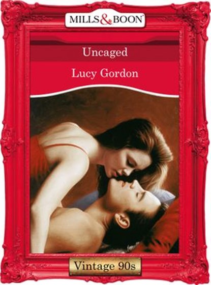 Uncaged (Mills & Boon Vintage Desire), Lucy Gordon - Ebook - 9781408992043