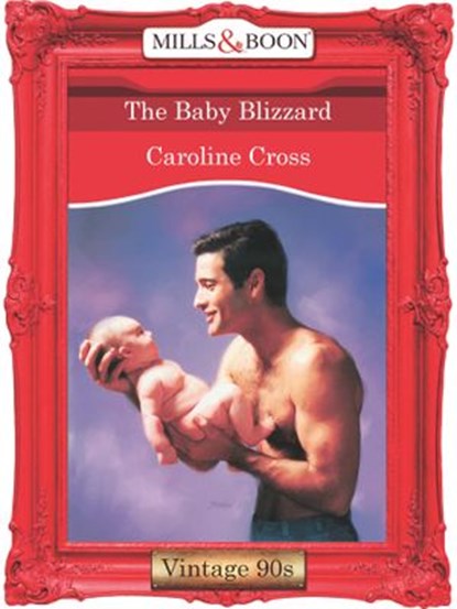 The Baby Blizzard (Mills & Boon Vintage Desire), Caroline Cross - Ebook - 9781408992135