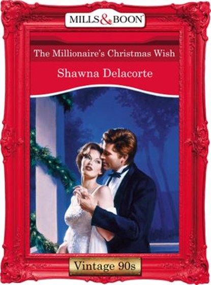 The Millionaire's Christmas Wish (Mills & Boon Vintage Desire), Shawna Delacorte - Ebook - 9781408992449