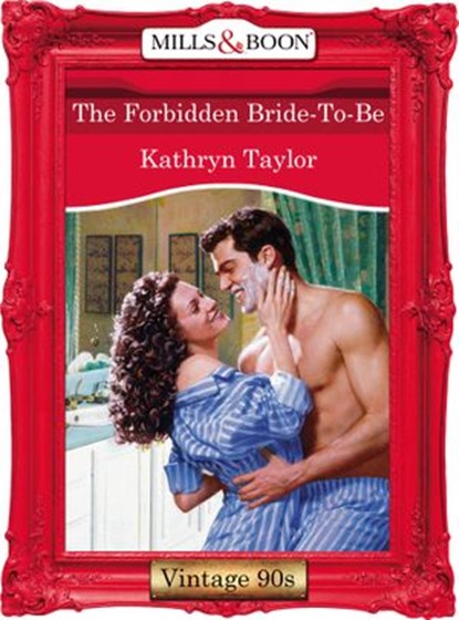 The Forbidden Bride-To-Be (Mills & Boon Vintage Desire), Kathryn Taylor - Ebook - 9781408992722