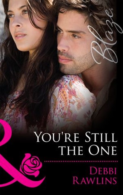 You're Still The One (Mills & Boon Blaze) (Made in Montana, Book 4), Debbi Rawlins - Ebook - 9781408996713