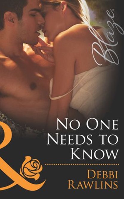No One Needs To Know (Mills & Boon Blaze) (Made in Montana, Book 5), Debbi Rawlins - Ebook - 9781408996829