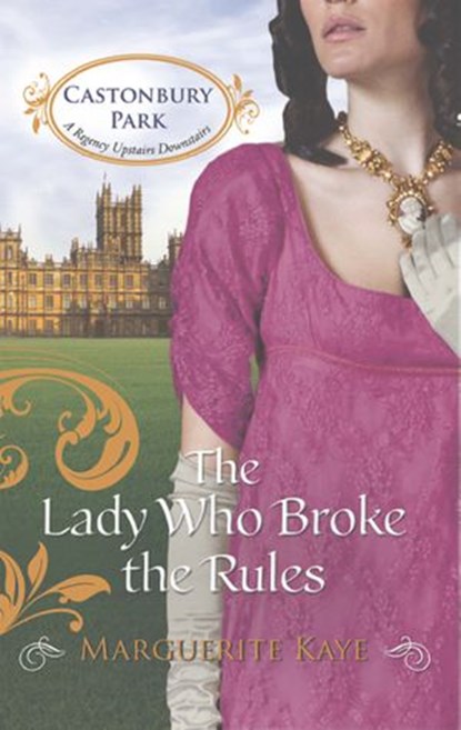 The Lady Who Broke the Rules (Castonbury Park, Book 3), Marguerite Kaye - Ebook - 9781408997970