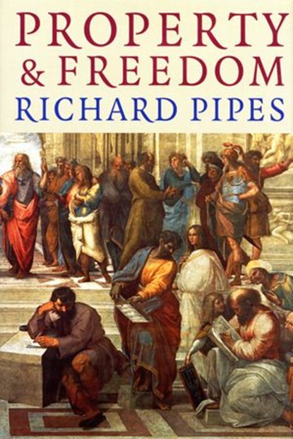 Property And Freedom, Richard Pipes - Ebook - 9781409001850