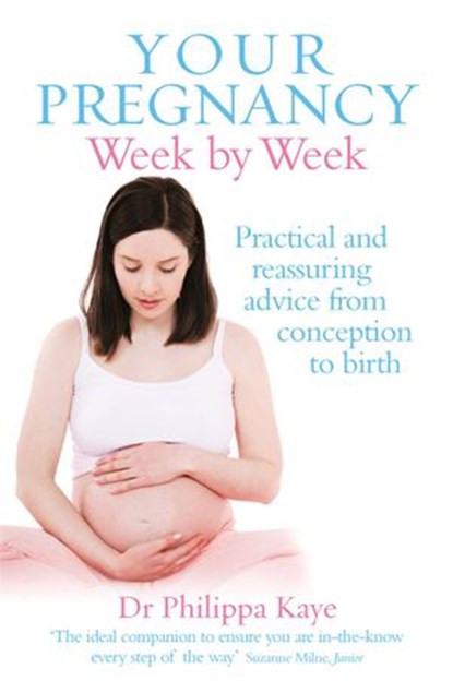 Your Pregnancy Week by Week, Dr Philippa Kaye - Ebook - 9781409004035