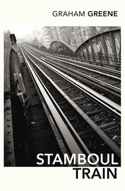 Stamboul Train, Graham Greene - Ebook - 9781409017462