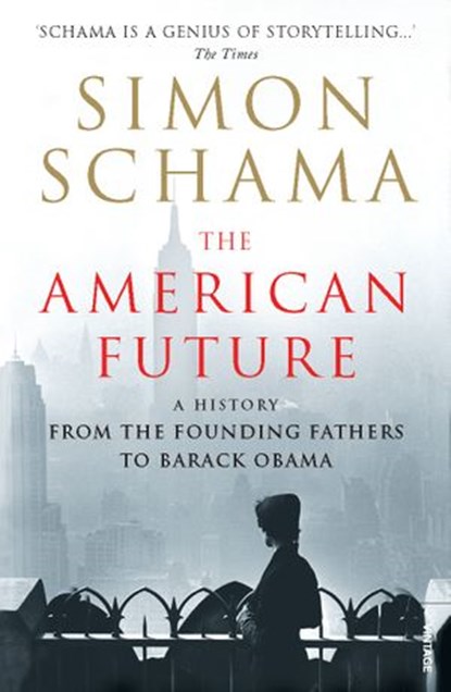 The American Future, Simon Schama CBE - Ebook - 9781409018797