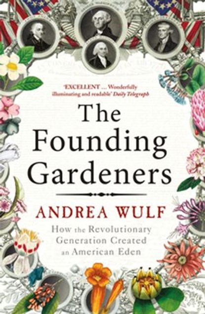 The Founding Gardeners, Andrea Wulf - Ebook - 9781409022572