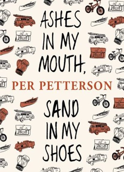 Ashes in My Mouth, Sand in My Shoes, Per Petterson - Ebook - 9781409028017