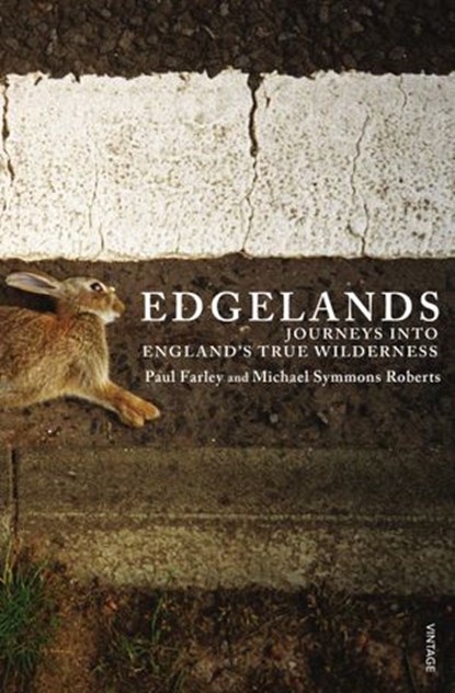 Edgelands, Michael Symmons Roberts ; Paul Farley - Ebook - 9781409028420