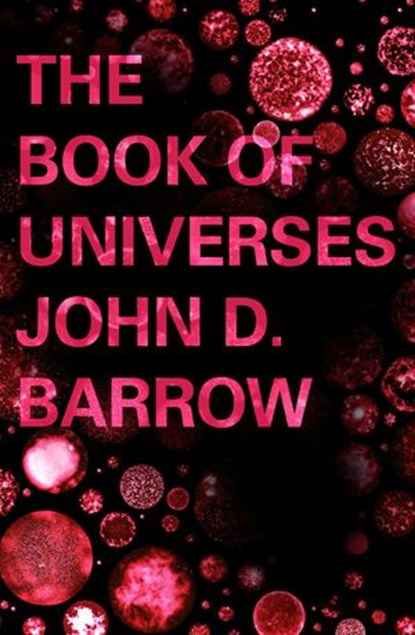 The Book of Universes, John D. Barrow - Ebook - 9781409028802