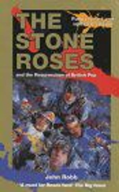 The Stone Roses And The Resurrection Of British Pop, John Robb - Ebook - 9781409034186