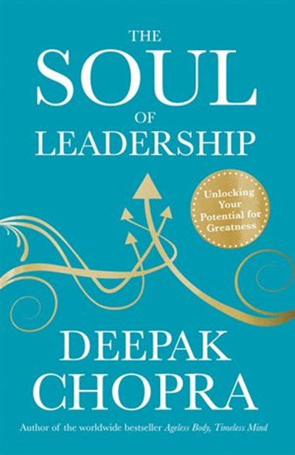 The Soul of Leadership, Dr Deepak Chopra - Ebook - 9781409034926